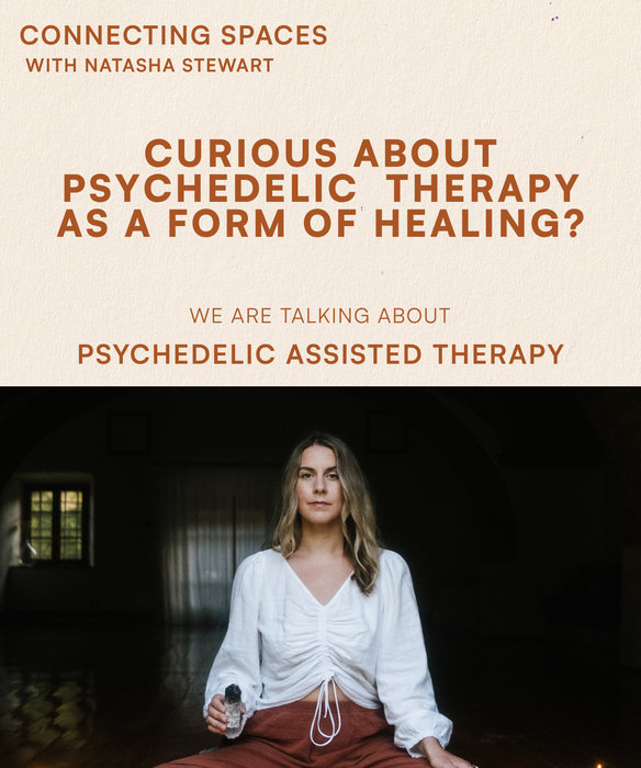 CONNECTING SPACES ~ PSYCHEDELIC ASSISTED THERAPY